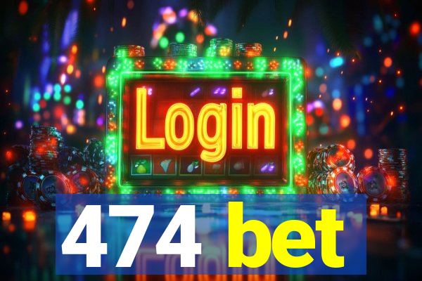 474 bet